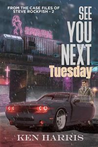 Cover image for See You Next Tuesday: From the Case Files of Steve Rockfish
