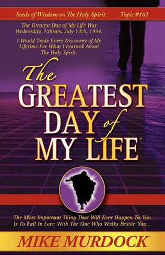 Cover image for The Greatest Day of My Life (Seeds Of Wisdom On The Holy Spirit, Volume 14)