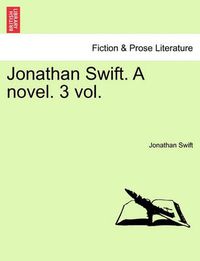 Cover image for Jonathan Swift. a Novel. Vol. II.