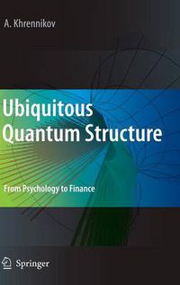 Cover image for Ubiquitous Quantum Structure: From Psychology to Finance