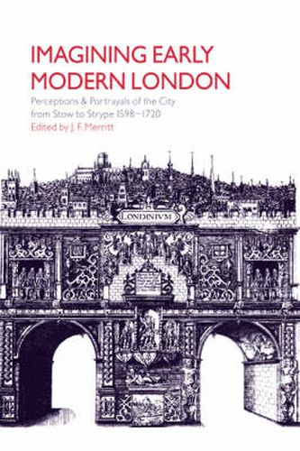 Cover image for Imagining Early Modern London: Perceptions and Portrayals of the City from Stow to Strype, 1598-1720