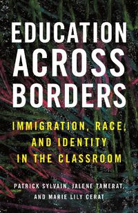 Cover image for Education Across Borders: Immigration, Race, and Identity in the Classroom