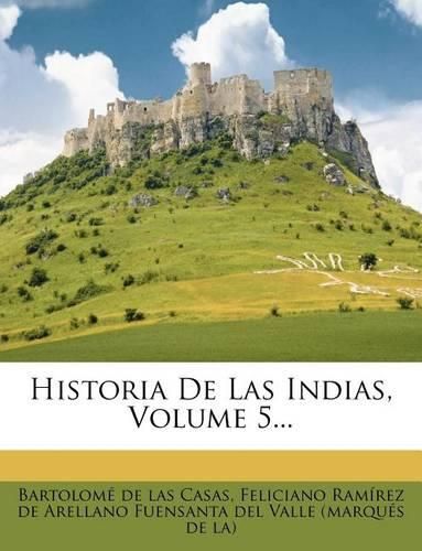 Cover image for Historia De Las Indias, Volume 5...