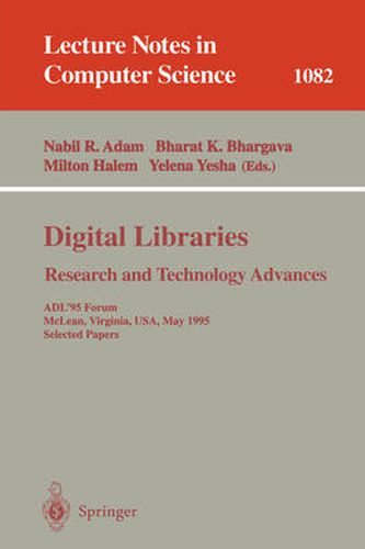 Cover image for Digital Libraries. Research and Technology Advances: ADL'95 Forum, McLean, Virginia, USA, May 15-17, 1995. Selected Papers