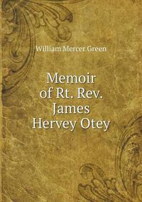 Cover image for Memoir of Rt. Rev. James Hervey Otey