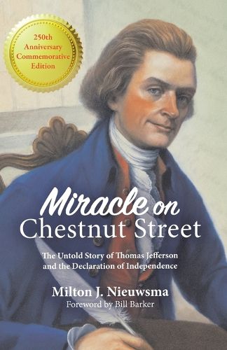 Cover image for Miracle On Chestnut Street: The Untold Story of Thomas Jefferson and the Declaration of Independence