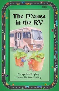 Cover image for The Mouse in the RV: Once upon a time in an RV on the road, there lived three mice.