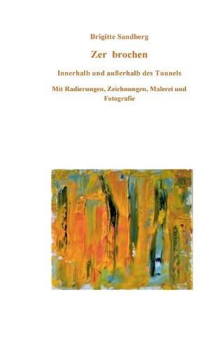 Cover image for Zer brochen: innerhalb und ausserhalb des Tunnels