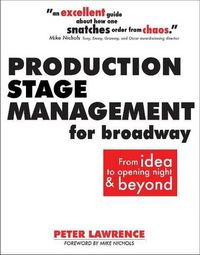 Cover image for Production Stage Management for Broadway: From Idea to Opening Night & Beyond