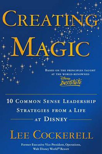 Cover image for Creating Magic: 10 Common Sense Leadership Strategies from a Life at Disney