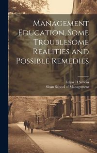 Cover image for Management Education, Some Troublesome Realities and Possible Remedies