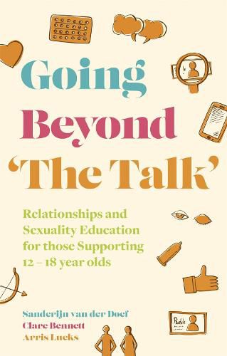 Cover image for Going Beyond 'The Talk': Relationships and Sexuality Education for those Supporting 12 -18 year olds