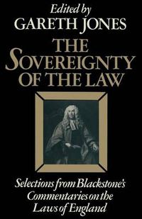 Cover image for The Sovereignty of the Law: Selections from Blackstone's Commentaries on the Laws of England