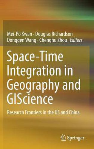 Space-Time Integration in Geography and GIScience: Research Frontiers in the US and China