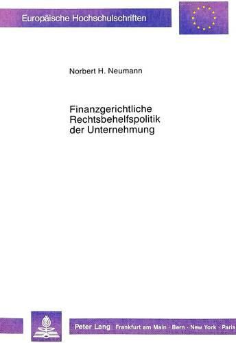 Cover image for Finanzgerichtliche Rechtsbehelfspolitik Der Unternehmung