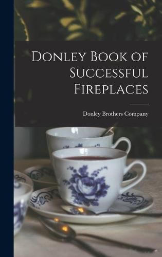 Cover image for Donley Book of Successful Fireplaces