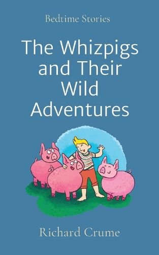 Cover image for The Whizpigs and Their Wild Adventures