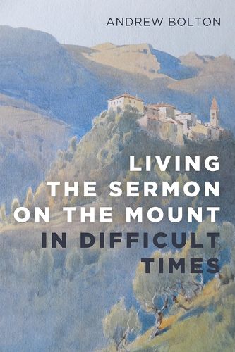 Cover image for Living the Sermon on the Mount in Difficult Times