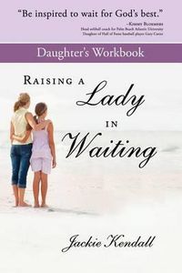 Cover image for Raising a Lady in Waiting Daughter's Workbook: Parent's Guide to Helping Your Daughter Avoid a Bozo