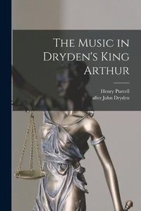 Cover image for The Music in Dryden's King Arthur