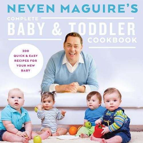 Neven Maguire's Complete Baby & Toddler Cookbook