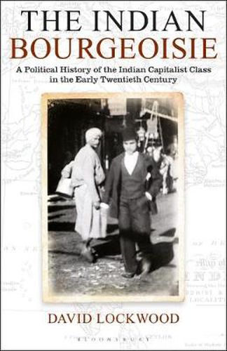 Cover image for The Indian Bourgeoisie: A Political History of the Indian Capitalist Class in the Early Twentieth Century