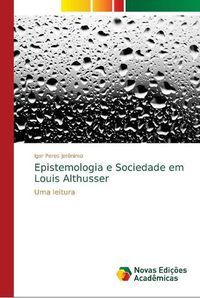 Cover image for Epistemologia e Sociedade em Louis Althusser