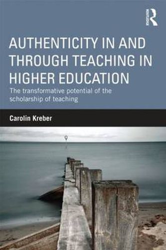 Cover image for Authenticity in and through Teaching in Higher Education: The transformative potential of the scholarship of teaching