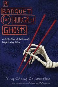 Cover image for A Banquet for Hungry Ghosts: A Collection of Deliciously Frightening Tales