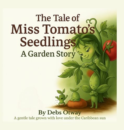 Cover image for The Tale of Miss Tomato's Seedlings A Garden Story