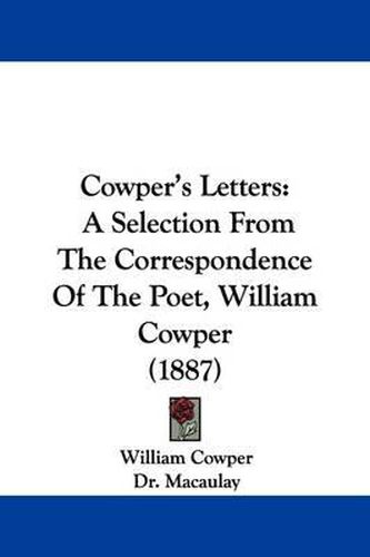 Cover image for Cowper's Letters: A Selection from the Correspondence of the Poet, William Cowper (1887)