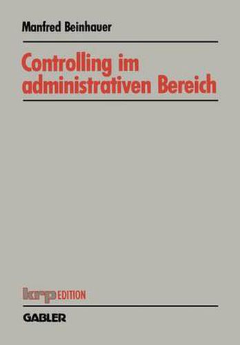 Cover image for Controlling Im Administrativen Bereich: Konzeption Eines Planungs- Und Steuerungssystems