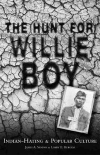 Cover image for The Hunt for Willie Boy: Indian-Hating & Popular Culture