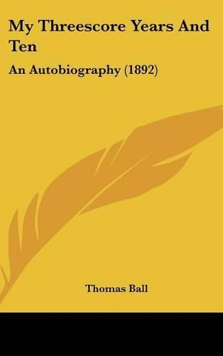 My Threescore Years and Ten: An Autobiography (1892)