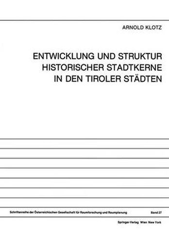 Entwicklung Und Struktur Historischer Stadtkerne in Den Tiroler Stadten