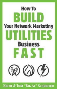 Cover image for How To Build Your Network Marketing Utilities Business Fast