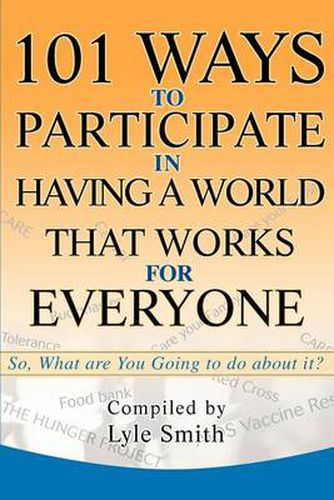 Cover image for 101 Ways to Participate in Having a World That Works for Everyone: So, What Are You Going to Do about It?