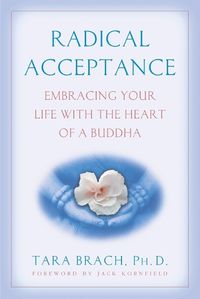 Cover image for Radical Acceptance: Embracing Your Life With the Heart of a Buddha