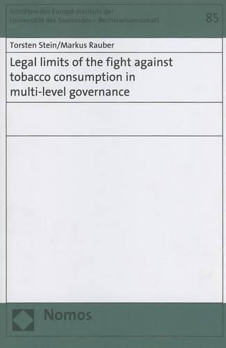 Cover image for Legal Limits of the Fight Against Tobacco Consumption in Multi-Level Governance