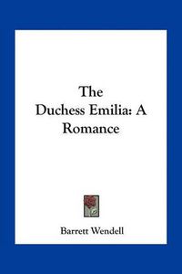 Cover image for The Duchess Emilia: A Romance