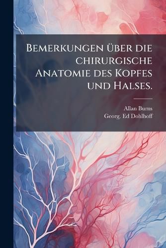 Cover image for Bemerkungen Ber Die Chirurgische Anatomie Des Kopfes Und Halses