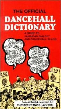 Cover image for The Official Dancehall Dictionary: A Guide to Jamaican Dialect and Dancehall Slang