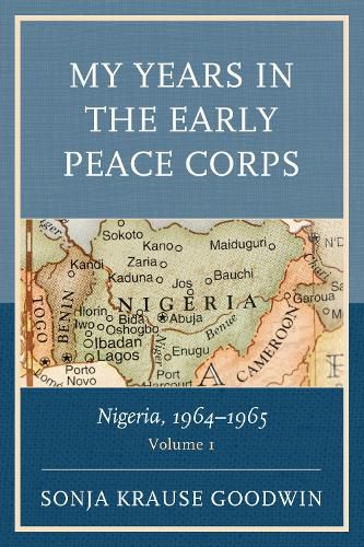 Cover image for My Years in the Early Peace Corps: Nigeria, 1964-1965