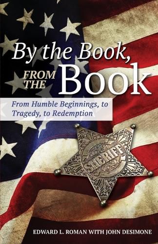 Cover image for By the Book, From the Book: From Humble Beginnings, to Tragedy, to Redemption