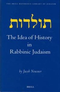 Cover image for The Idea of History in Rabbinic Judaism
