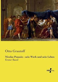 Cover image for Nicolas Poussin - sein Werk und sein Leben: Erster Band