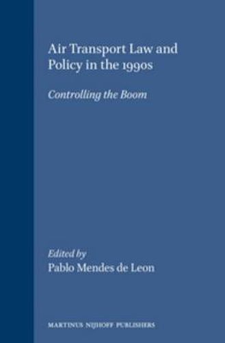 Cover image for Air Transport Law and Policy in the 1990s: Controlling the Boom
