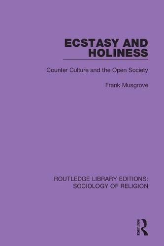 Cover image for Ecstasy And Holiness: Counter Culture and the Open Society