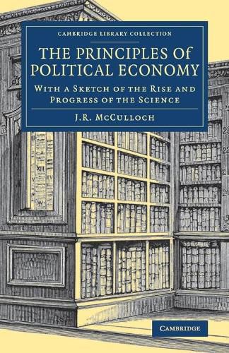 Cover image for The Principles of Political Economy: With a Sketch of the Rise and Progress of the Science