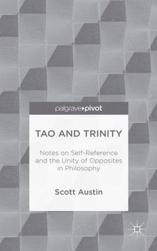 Cover image for Tao and Trinity: Notes on Self-Reference and the Unity of Opposites in Philosophy